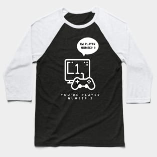 I'm Player One - You're Player Two Baseball T-Shirt